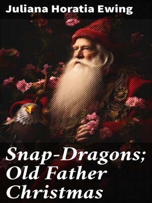 cover image of Snap-Dragons; Old Father Christmas